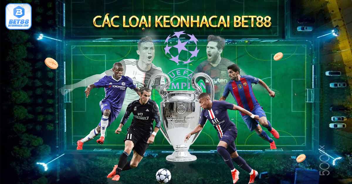 Các loại Keonhacai bet88